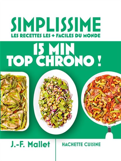 Simplissime, les recettes les + faciles du monde : 15 min top chrono ! - JEAN-FRANÇOIS MALLET