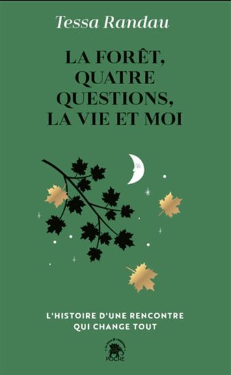 La Forêt, quatre questions, la vie et moi : l'histoire d'une rencontre qui change tout - TESSA RANDAU - RUTH BOTZENHARDT