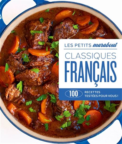 Classiques français : 100 recettes testées pour vous ! - COLLECTIF