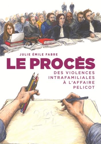 Le Procès, des violences intrafamiliales à l'affaire Pelicot de Julie Emile Fabre - JULIE ÉMILE FABRE