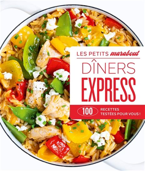 Dîners express : 100 recettes testées pour vous ! N. éd. - COLLECTIF