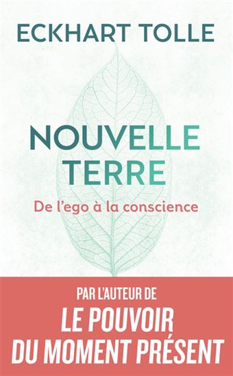 Nouvelle Terre : de l'ego à la conscience - ECKHART TOLLE