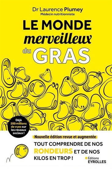 Le Monde merveilleux du gras : tout sur ces rondeurs qui nous habitent ! N. éd. - LAURENCE PLUMEY