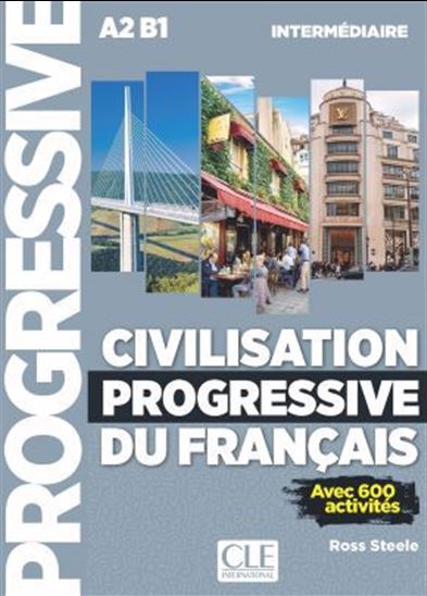 Civilisation progressive du français : A2-B1 intermédiaire : avec 600 activités N. éd. - ROSS STEELE
