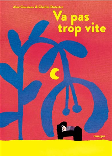 Va pas trop vite - ALEX COUSSEAU - CHARLES DUTERTRE