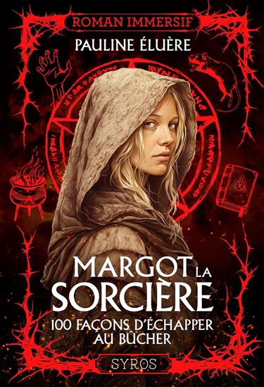 Margot la sorcière : 100 façons d'échapper au bûcher - PAULINE ELUÈRE - FRANÇOIS-XAVIER PAVION