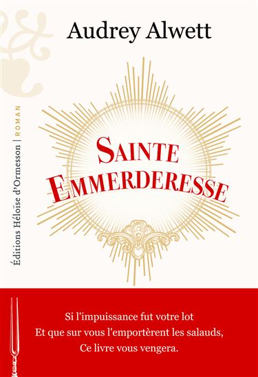 Sainte Emmerderesse - AUDREY ALWETT