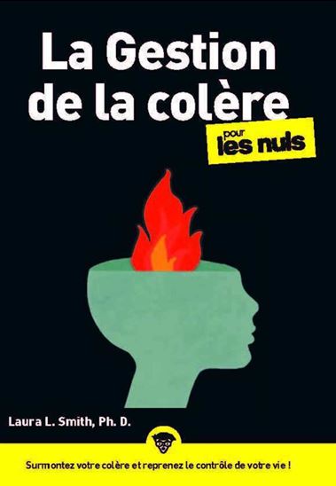 La Gestion de la colère pour les nuls - LAURA L. SMITH