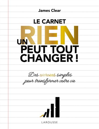 Un rien peut tout changer ! : le carnet - JAMES CLEAR