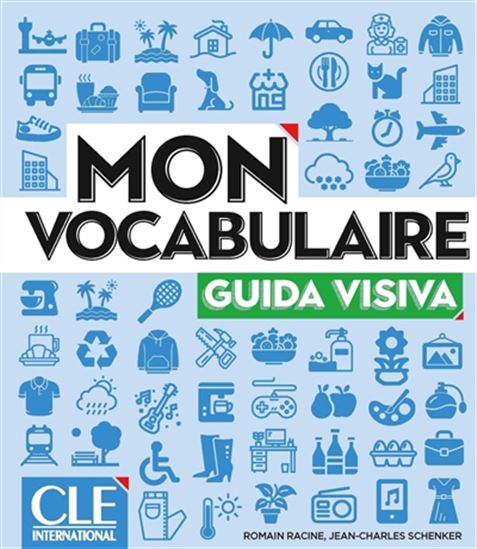 Mon vocabulaire : guida visiva - ROMAIN RACINE - JEAN-CHARLES SCHENKER