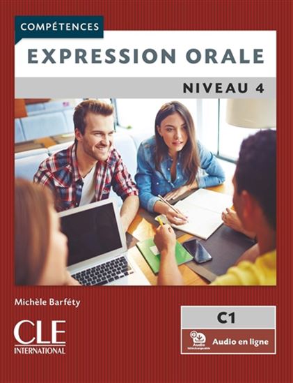 Expression orale : niveau 4, C1 N. éd. - MICHÈLE BARFÉTY