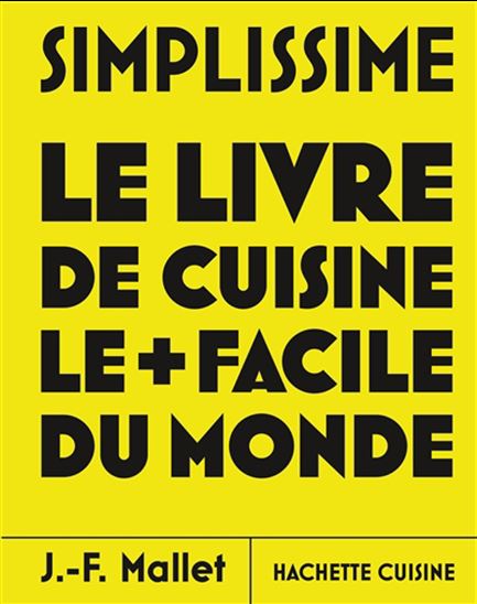 Simplissime : le livre de cuisine le + facile du monde T.02 N. éd. - JEAN-FRANÇOIS MALLET