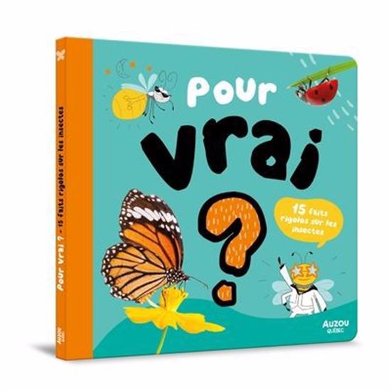 Pour vrai ? : 15 faits rigolos sur les insectes - PIERRE-ALEXANDRE BONIN - AUDREY JADAUD