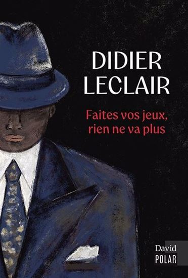 Faites vos jeux, rien ne va plus - DIDIER LECLAIR