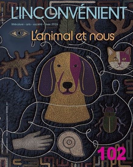 Revue l'Inconvénient #102 L'animal et nous - COLLECTIF