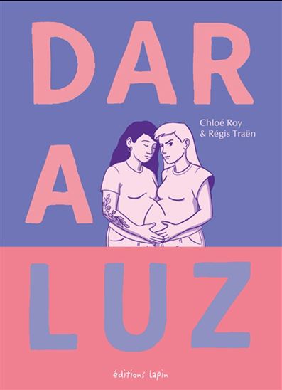 Dar a luz - CHLOÉ ROY - RÉGIS TRAËN