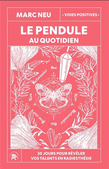 Le Pendule au quotidien : 30 jours pour révéler vos talents en radiesthésie - MARC NEU