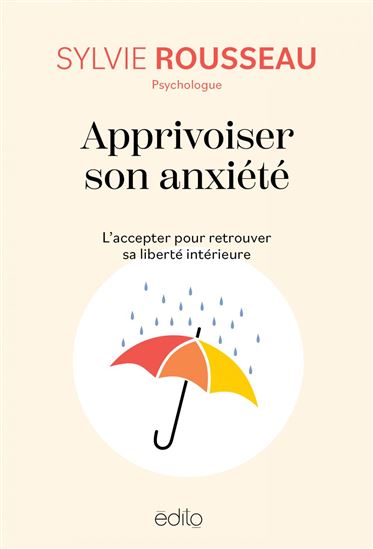 Apprivoiser son anxiété - SYLVIE ROUSSEAU