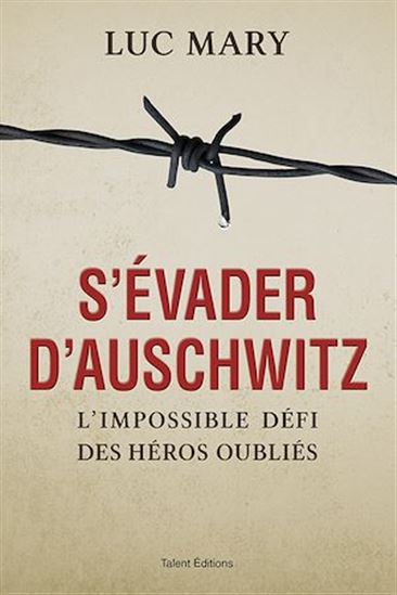 S'évader d'Auschwitz - LUC MARY