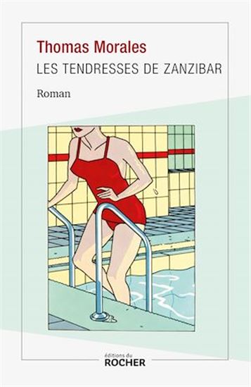 Les tendresses de Zanzibar - THOMAS MORALES