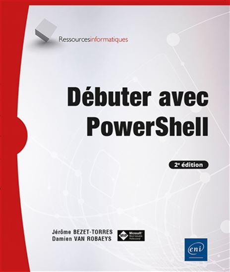 Débuter avec PowerShell 2e éd. - JÉRÔME BEZET-TORRES - DAMIEN VAN ROBAEYS