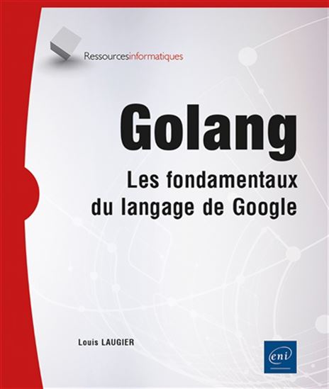 Golang : les fondamentaux du langage de Google - LOUIS LAUGIER