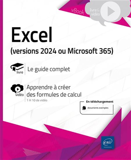 Excel (versions 2024 ou Microsoft 365) : le guide complet, apprendre à créer des formules de calcul - COLLECTIF