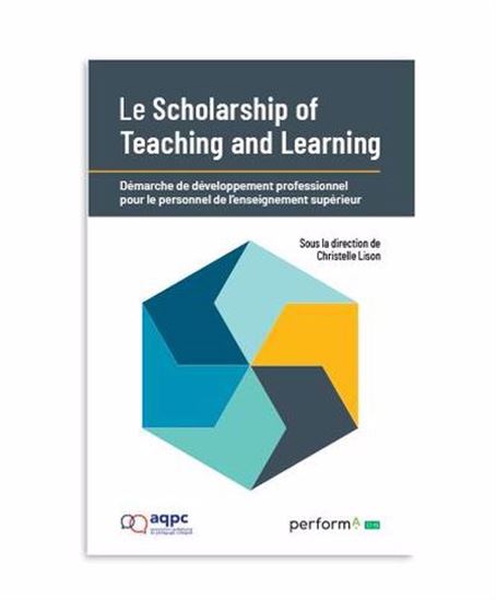 Le Scholarship of Teaching and Learning : Démarche de développement professionnel pour le personnel de l'enseignement supérieur - CHRISTELLE LISON & AL