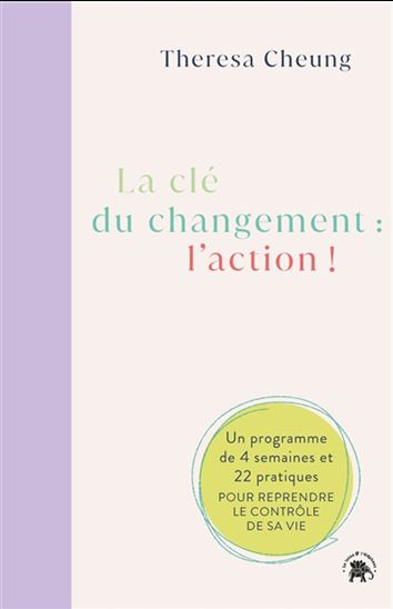 La Clé du changement : l'action ! - THERESA CHEUNG