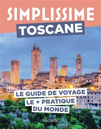 Toscane : le guide de voyage le + pratique du monde N. éd. - LUCIE TOURNEBIZE - NATHALIE ROUVEYRE-SCALBERT