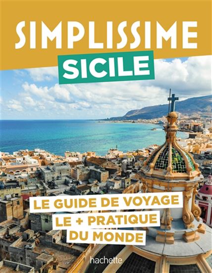 Sicile : le guide de voyage le + pratique du monde N. éd. - LUCIE TOURNEBIZE - FRANCE BOURBOULON