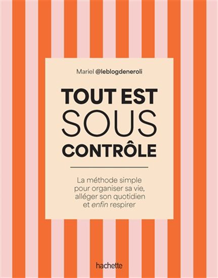 Je (re)prends le contrôle : la méthode simple pour organiser sa vie, alléger le quotidien et enfin respirer - MARIEL
