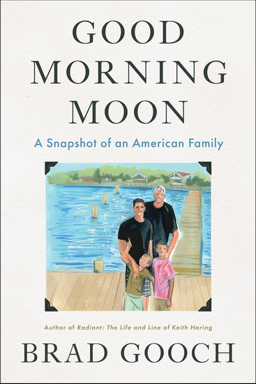 Good Morning Moon: A Snapshot of an American Family - BRAD GOOCH
