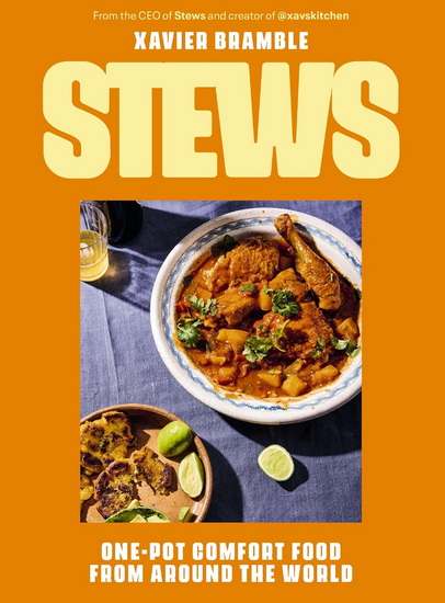 Stews: One-Pot Comfort Food From Around The World - XAVIER BRAMBLE