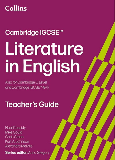 Cambridge IGCSE™ Literature in English Teacher’s Guide (Collins Cambridge IGCSE™) - ANNA GREGORY - MIKE GOULD