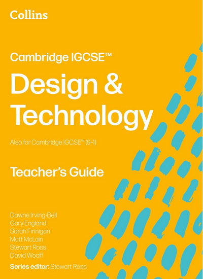 Cambridge IGCSE™ Design & Technology Teacher’s Guide (Collins Cambridge IGCSE™) - STEWART ROSS - DAWNE IRVING-BELL