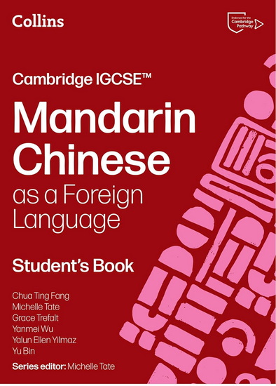 Cambridge IGCSE™ Mandarin Chinese as a Foreign Language Student’s Book (Collins Cambridge IGCSE™) - CHUA TING FANG - MICHELLE TATE