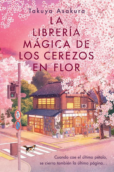 La librería mágica de los cerezos en flor: The Vanishing Cherry Blossom Bookshop (Spanish edition) - TAKUYA ASAKURA - ISABEL MURILLO