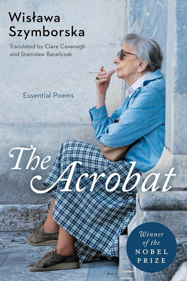 The Acrobat: Essential Poems - WISLAWA SZYMBORSKA