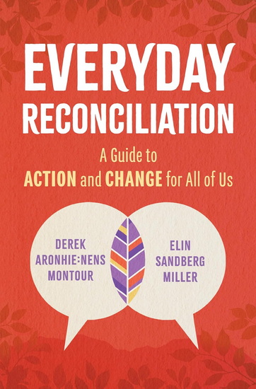 Everyday Reconciliation: A Guide to Action and Change for All of Us - DEREK ARONHIENENS MONTOUR - ELIN SANDBERG MILLER