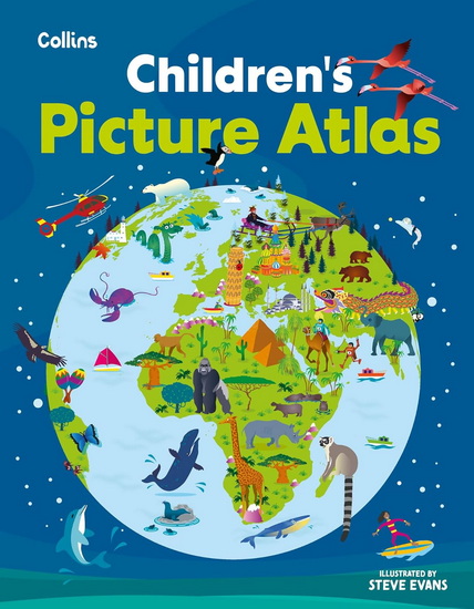 Children’s Picture Atlas: Ideal way for kids to learn more about the world - STEVE EVANS