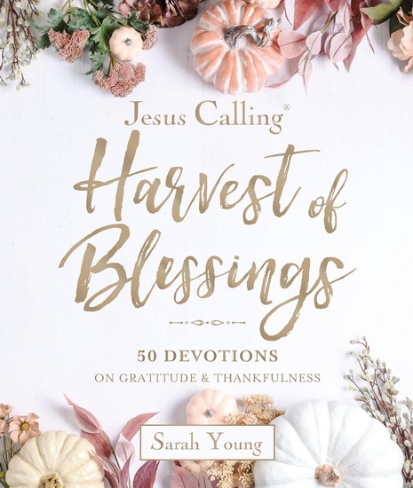 Jesus Calling: Harvest of Blessings: Padded Hardcover, with Full Scriptures: 50 Devotions  on Gratitude and Thankfulness - SARAH YOUNG
