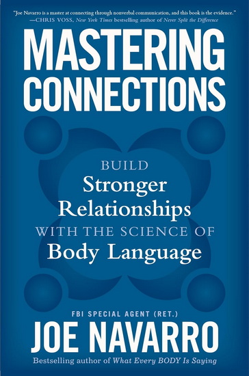 Mastering Connections: Build Stronger Relationships with the Science of Body Language - JOE NAVARRO