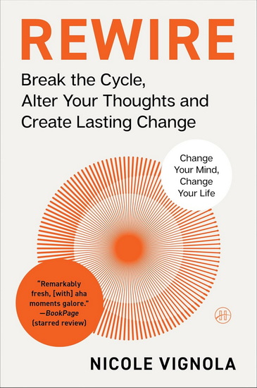 Rewire: Break the Cycle, Alter Your Thoughts and Create Lasting Change (Your Neurotoolkit for Everyday Life) - NICOLE VIGNOLA