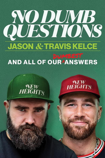 No Dumb Questions with Jason & Travis: And All of Our Dumbest Answers - JASON KELCE - TRAVIS KELCE