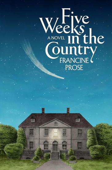 Five Weeks in the Country - FRANCINE PROSE
