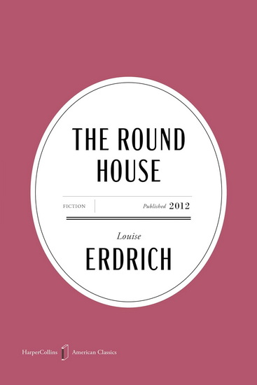 The Round House American Classics Edition - LOUISE ERDRICH