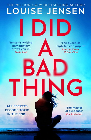 I Did a Bad Thing - LOUISE JENSEN