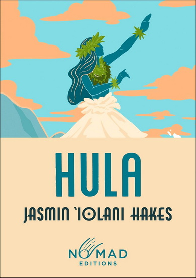 Hula (Nomad Edition) - JASMIN IOLANI HAKES