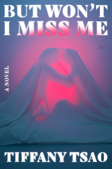 But Won't I Miss Me - TIFFANY TSAO
